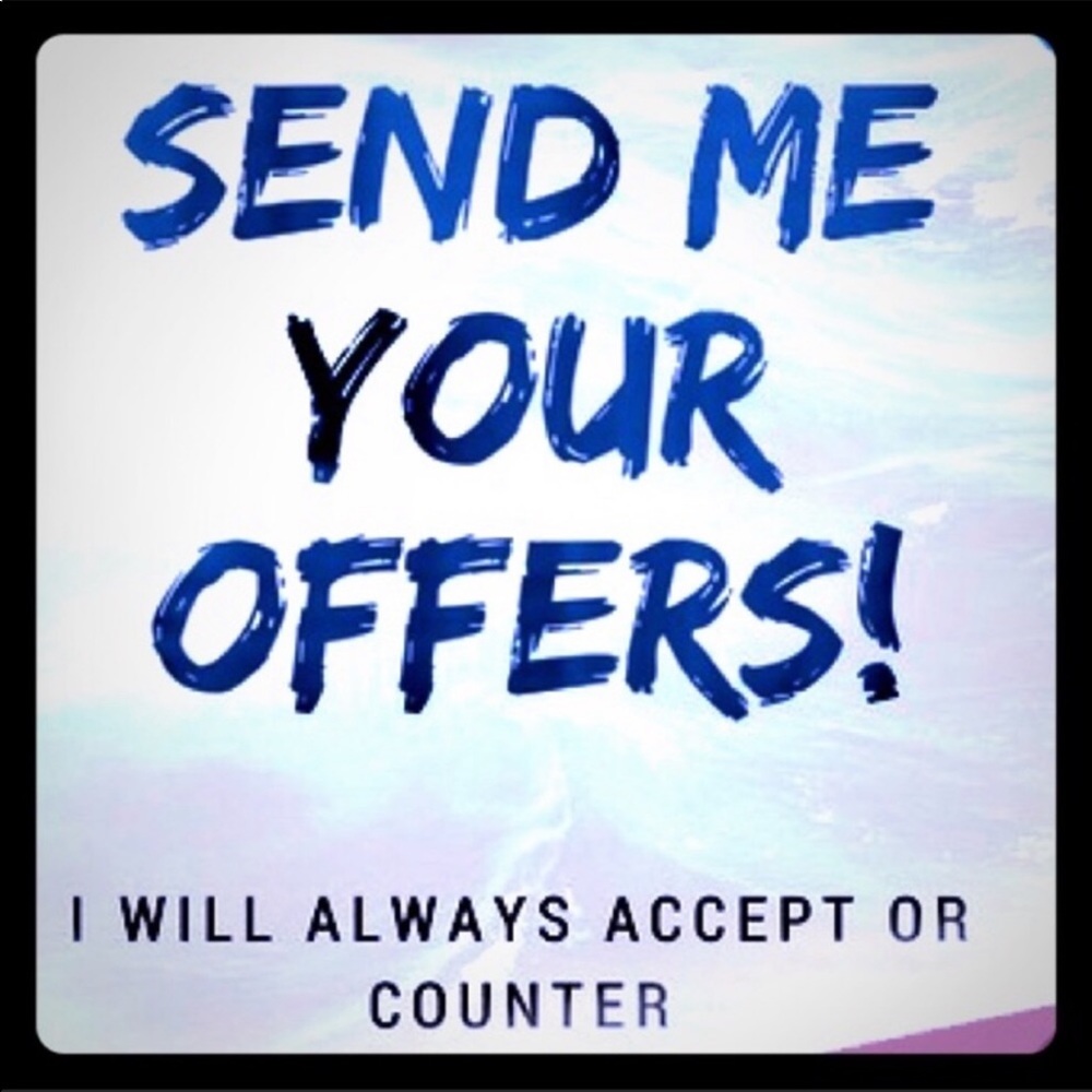 Send me offers. I will always accept or counter